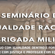 Brigada Militar realiza primeiro seminário sobre igualdade racial